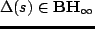 $ \Delta(s)\in {\mathbf{BH}_\infty}$